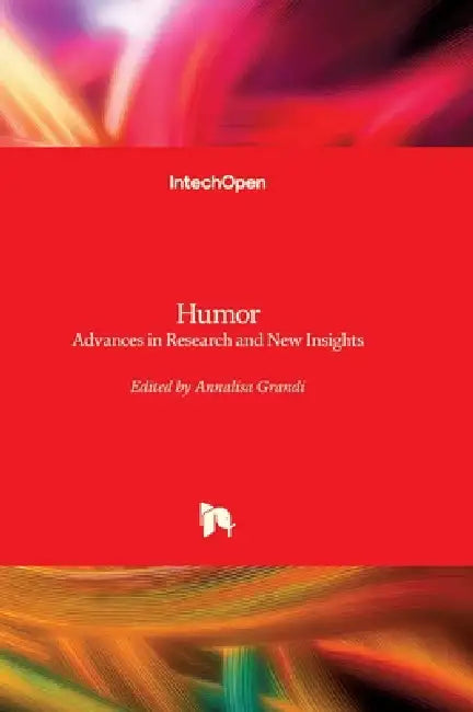 Humor - Advances in Research and New Insights: Advances in Research and New Insights by Annalisa Grandi
