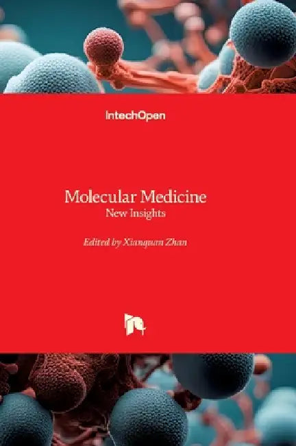 Molecular Medicine - New Insights: New Insights by Xianquan Zhan