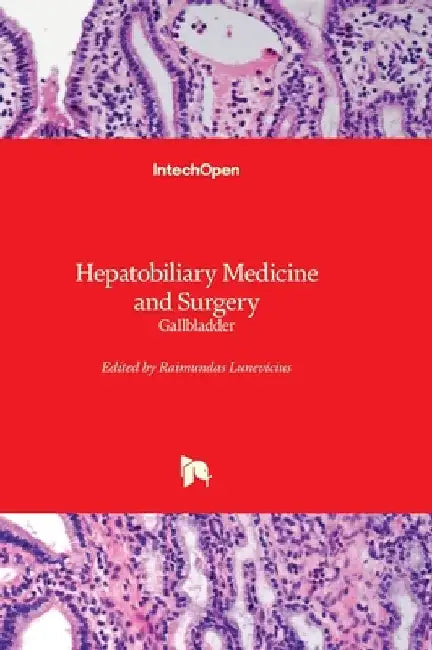 Hepatobiliary Medicine and Surgery - Gallbladder: Gallbladder by Lunevicius, Raimundas