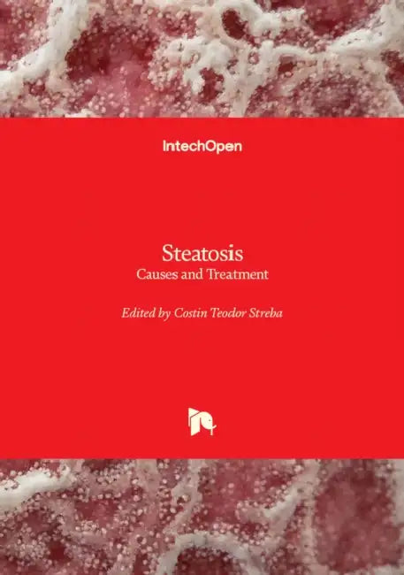Steatosis - Causes and Treatment: Causes and Treatment by Costin Teodor Streba