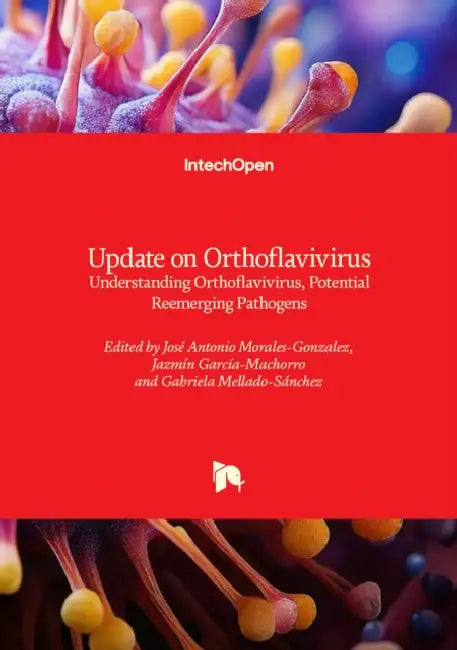 Update on Orthoflavivirus - Understanding Orthoflavivirus, Potential Reemerging Pathogens: Understanding Orthoflavivirus, Potential Reemerging Pathoge by José Antonio Morales-Gonzalez, Jazmín García-Machorro, Gabriela Mellado-Sánchez