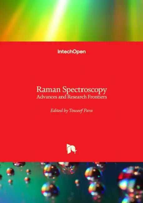 Raman Spectroscopy - Advances and Research Frontiers: Advances and Research Frontiers by Touseef Para