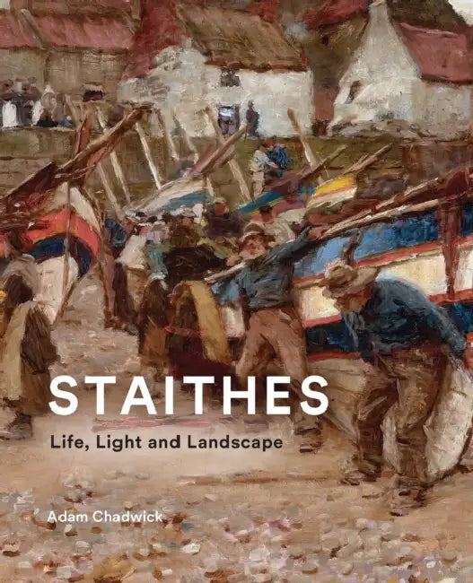 Staithes: Life, Light and Landscape by Adam Chadwick