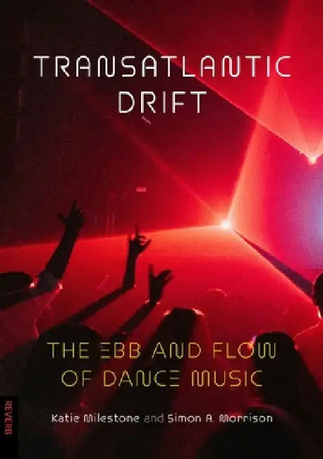 Transatlantic Drift: The Ebb and Flow of Dance Music by Katie Milestone