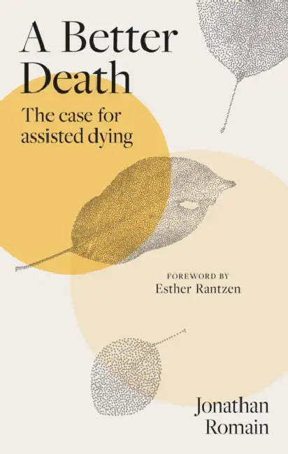 A Better Death: The Case for Assisted Dying by Jonathan Romain, Esther Rantzen