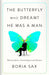 The Butterfly Who Dreamt He Was a Man: Metamorphoses, Entomological and Human by Boria Sax