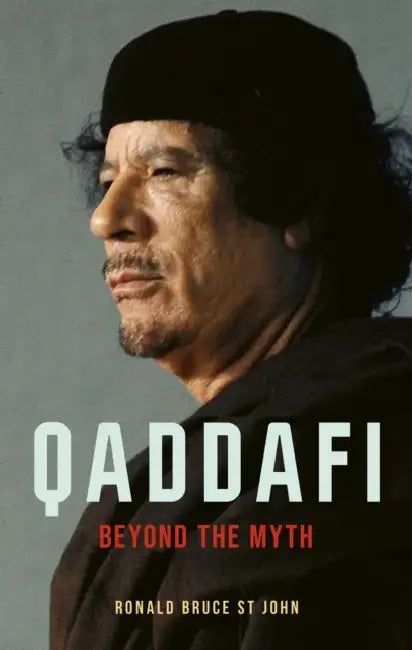Qaddafi: Beyond the Myth by Ronald Bruce St John