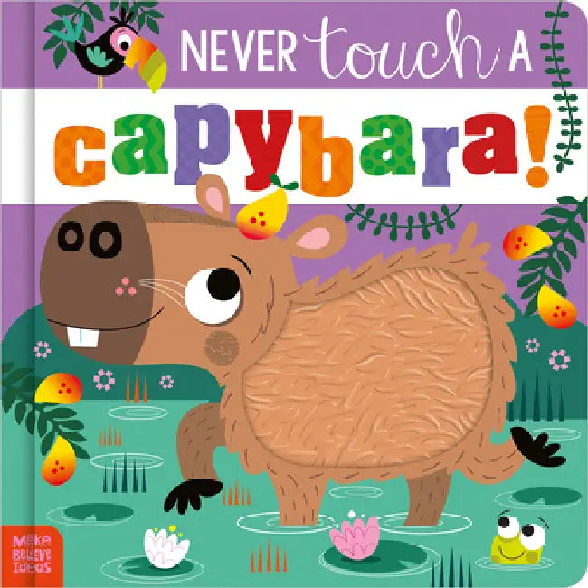 Never Touch a Capybara! by Cara Jenkins, Stuart Lynch