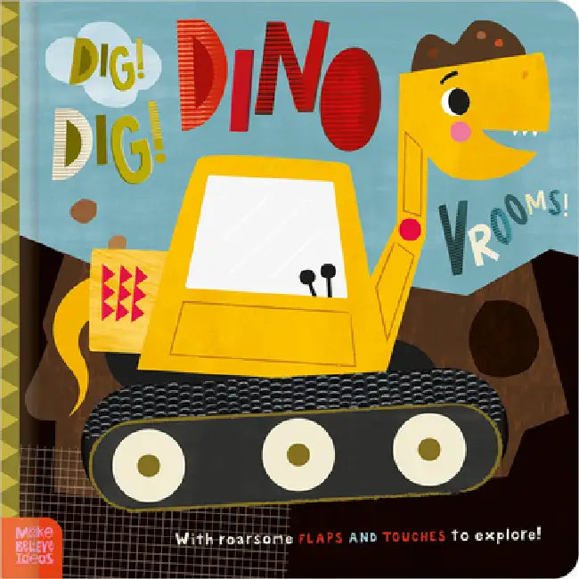 Dig! Dig! Dino Vrooms! by Rosie Greening, Shannon Hays, Make Believe Ideas