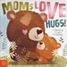 Moms Love Hugs! by Tim Bugbird, Lara Ede, Make Believe Ideas