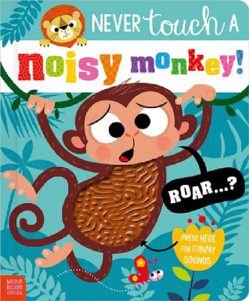Never Touch a Noisy Monkey! by Make Believe Ideas, Stuart Lynch