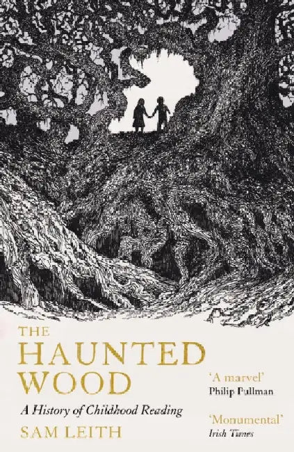 The Haunted Wood: A History of Childhood Reading by Sam Leith