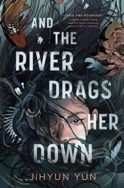 And the River Drags Her Down by Jihyun Yun