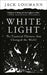 White Light: The Essential Element that Changed the World by Jack Lohmann