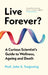 Live Forever?: A Curious Scientist's Guide to Wellness, Ageing and Death by John S. Tregoning