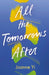 All the Tomorrows After by Joanne Yi
