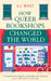 How Queer Bookshops Changed the World by A. J. West