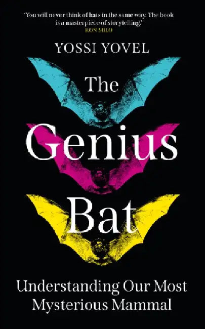 The Genius Bat: Understanding Our Most Mysterious Mammal by Yossi Yovel