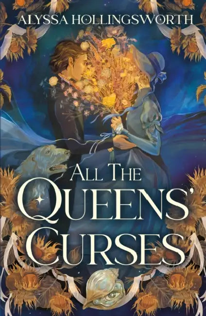 All the Queens' Curses by Alyssa Hollingsworth