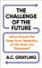 The Challenge of the Future: What Should We Keep from Yesterday as We Rush Into Tomorrow? by A. C. Grayling