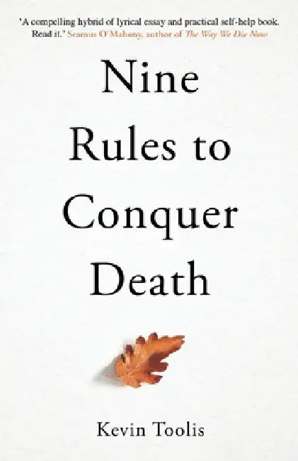 Nine Rules to Conquer Death by Kevin Toolis