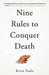 Nine Rules to Conquer Death by Kevin Toolis