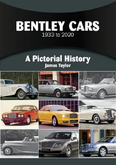 Bentley Cars 1933 to 2020 by James Taylor