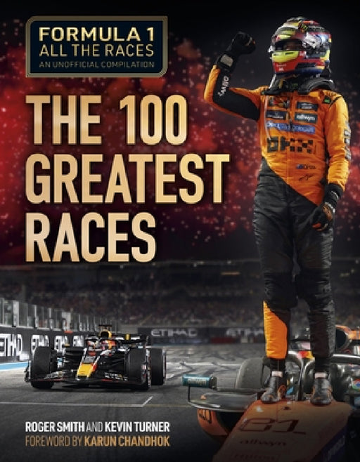 Formula 1 All the Races: The 100 Greatest Races by Roger Smith