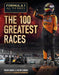 Formula 1 All the Races: The 100 Greatest Races by Roger Smith
