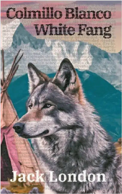 Colmillo Blanco - White Fang by London, Jack
