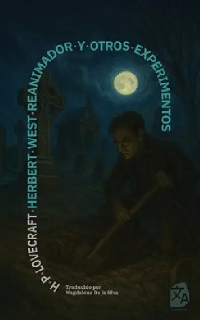 Herbert West, reanimador y otros experimentos: Nueva traducción al español by H. P. Lovecraft, Magdalena de la Riva