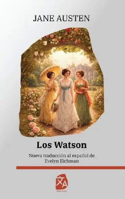 Los Watson: Nueva traducción al español by Jane Austen, L. Oulton, Evelyn Eichman