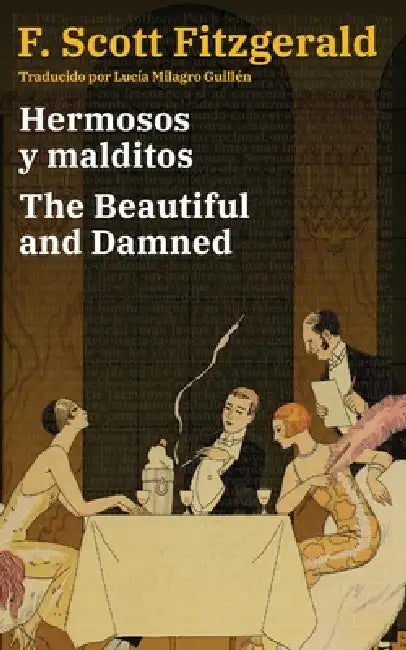 Hermosos y malditos - The Beautiful and Damned: Texto paralelo bilingüe - Bilingual edition: Inglés - Español / English - Spanish by F. Scott Fitzgerald, Lucía Milagro Guillén