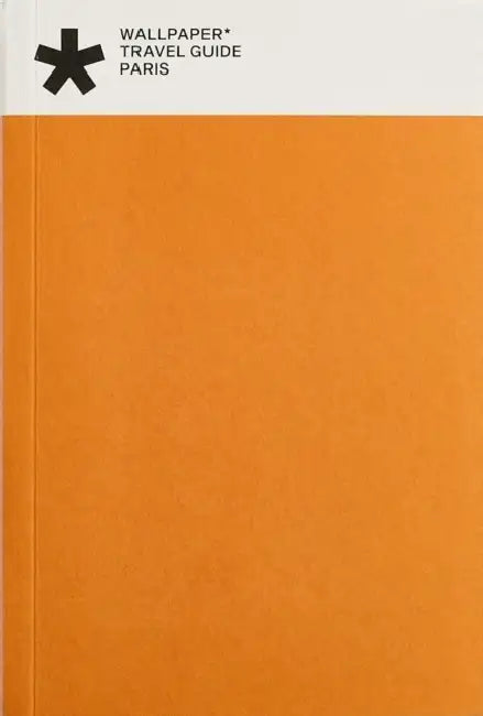 Wallpaper Travel Guide - Paris by Wallpaper*