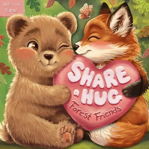 Share a Hug: Forest Friends: With Cute Lift the Flaps by Igloobooks, Bethany Dowling