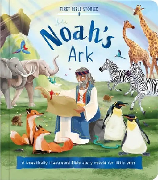First Bible Stories: Noah's Ark: A Beautifully Illustrated Bible Story Retold for Little Ones by Igloobooks, Diane Le Feyer