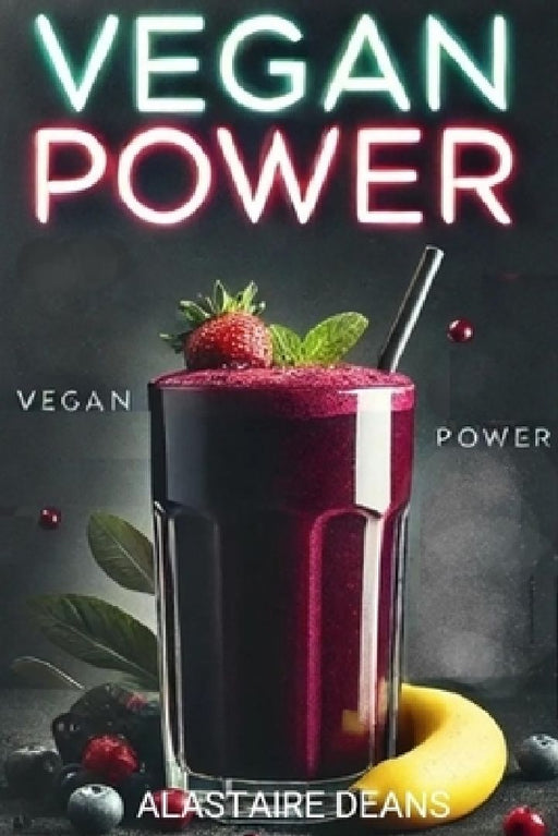 Vegan Power by Alastaire Deans