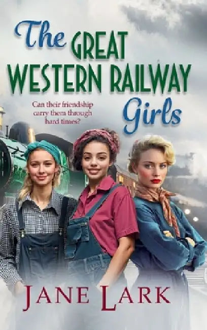 The Great Western Railway Girls by Jane Lark