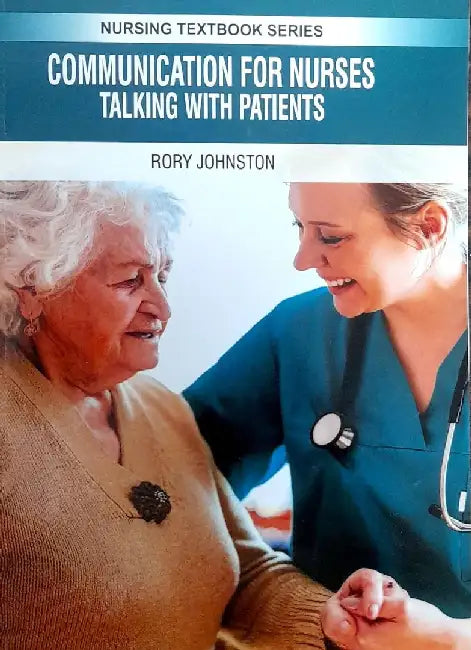 Communication for Nurses Talking With Patients by Johnston R.