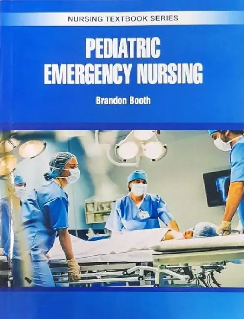 Pediatric Emergency Nursing by Booth B.