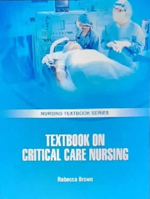 Textbook on Critical Care Nursing by Brown R.