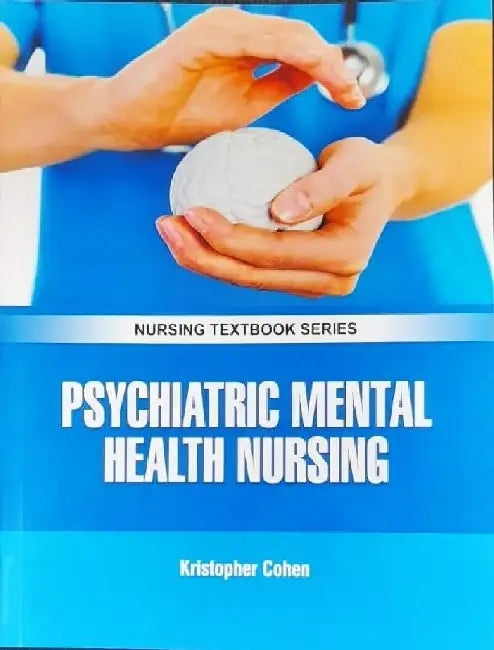Psychiatric Mental Health Nursing by Cohen K.