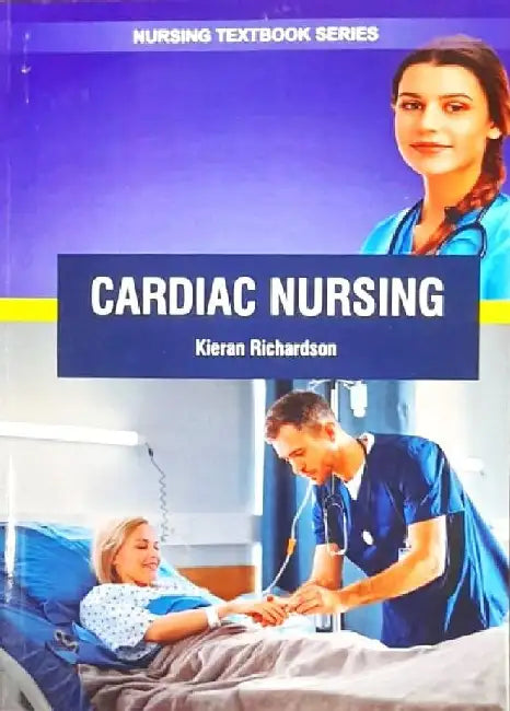 Cardiac Nursing by Richardson K.