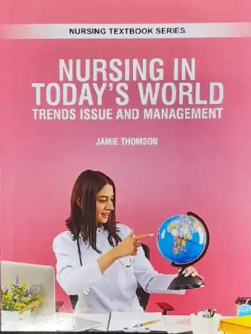 Nursing in Todays World Trends Issue and Management by Thomson J.