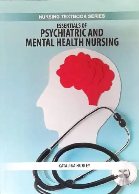 Essentials of Psychiatric and Mental Health Nursing by Hurley K.