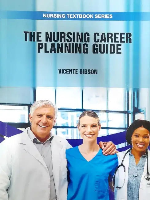 The Nursing Career Planning Guide by Gibson V.