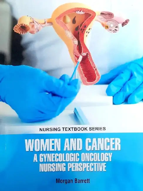 Women and Cancer A Gynecologic Oncology Nursing Perspective by Barrett M.