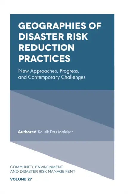Geographies of Disaster Risk Reduction Practices: New Approaches, Progress, and Contemporary Challenges by Kousik Das Malakar
