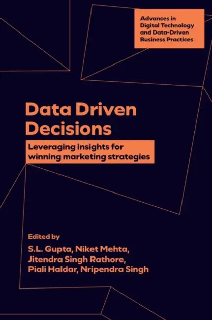 Data Driven Decisions: Leveraging Insights for Winning Marketing Strategies by S. L. Gupta, Niket Mehta, Jitendra Singh Rathore