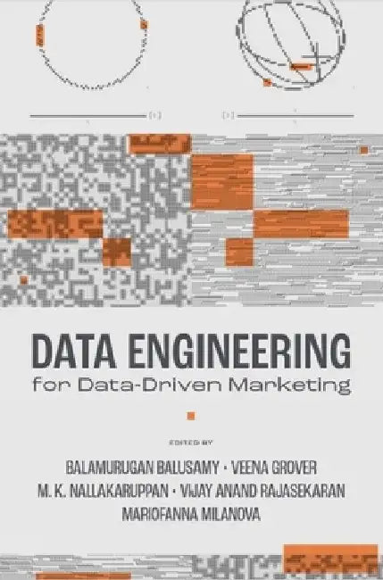 Data Engineering for Data-Driven Marketing by Balamurugan Baluswamy